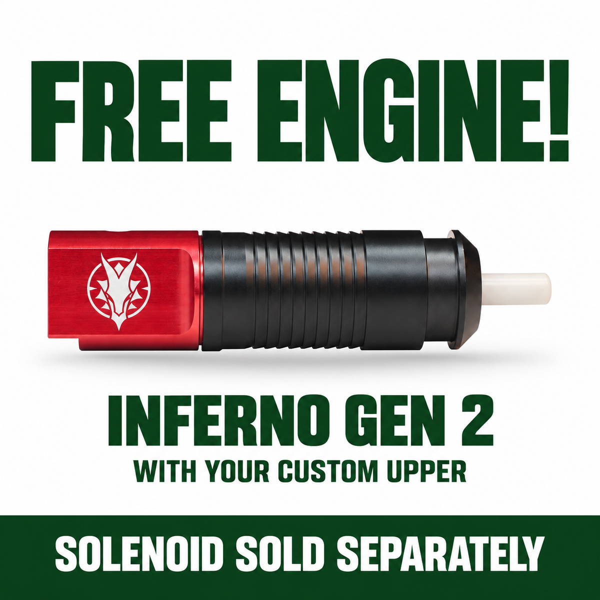 Free INFERNO Gen 2 engine with your custom upper. Solenoid sold separately.